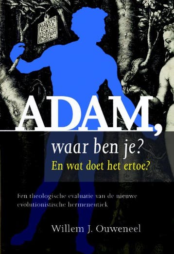 Adam, waar ben je? - Willem J. Ouweneel 9789058819741, Verzenden, Zo goed als nieuw, Willem J. Ouweneel