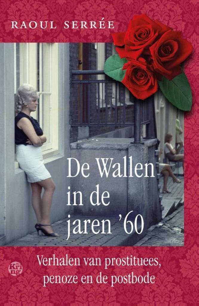 De Wallen in de jaren 60 9789462970137 Raoul Serrée, Boeken, Hobby en Vrije tijd, Zo goed als nieuw, Verzenden