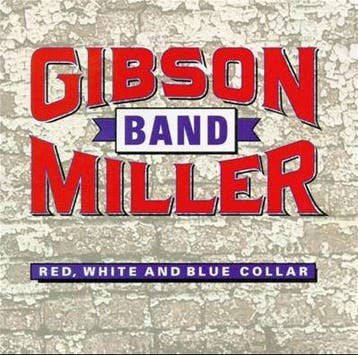 cd - Gibson/Miller Band - Red, White And Blue Collar, Cd's en Dvd's, Verzenden, Zo goed als nieuw