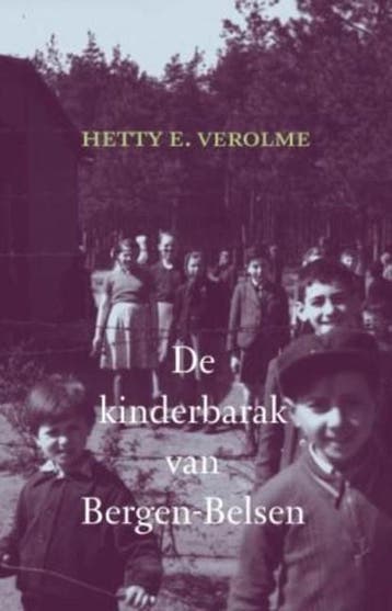 De kinderbarak van Bergen- Belsen | 9789059776203 | VEROLME,, Ophalen of Verzenden, Zo goed als nieuw, VEROLME, Hetty E.
