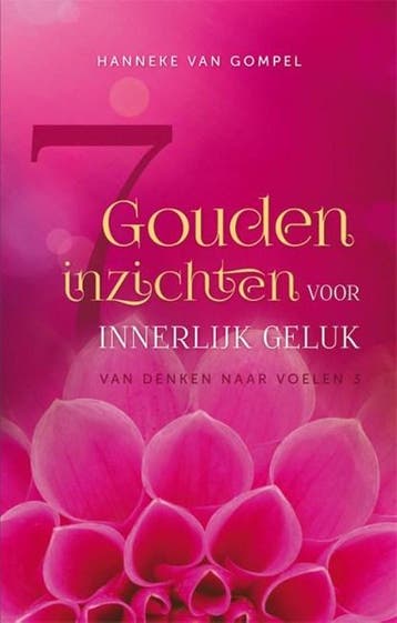 7 gouden inzichten voor innerlijk geluk | 9789081387637 |, Ophalen of Verzenden, Zo goed als nieuw, Hanneke van Gompel