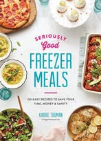 Boek Seriously Good Freezer Meals 2018 9780778805915, Verzenden, Zo goed als nieuw