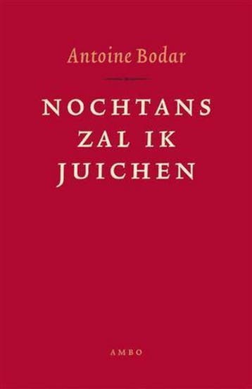 Nochtans zal ik juichen - Antoine Bodar 9789041404206, Verzenden, Gelezen, Antoine Bodar