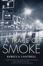 A Trace of Smoke 9780765326904 Rebecca Cantrell, Verzenden, Zo goed als nieuw, Rebecca Cantrell