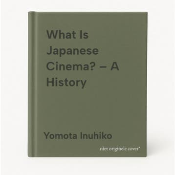 What Is Japanese Cinema? – A History - Yomota Inuhiko, Boeken, Verzenden, Gelezen, Yomota Inuhiko