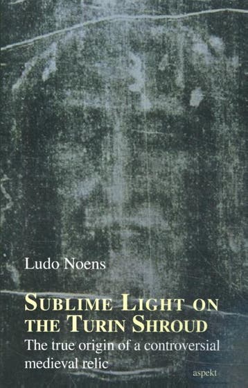 Sublime Light on the Turin Shroud - Ludo Noens 9789463385138, Verzenden, Zo goed als nieuw, Ludo Noens