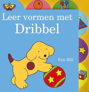 Leer vormen met Dribbel / Dribbel 9789000343935 Eric Hill, Boeken, Verzenden, Gelezen, Eric Hill