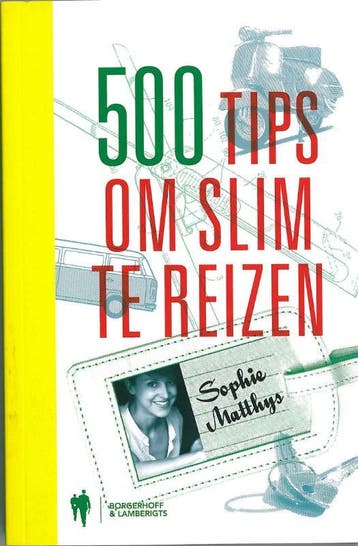 500 tips om slim te reizen - Sophie Matthys 9789089311139, Boeken, Verzenden, Gelezen, Sophie Matthys