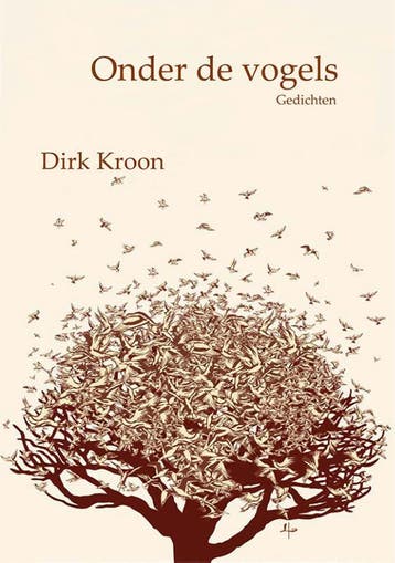 Onder de vogels - Dirk Kroon 9789492519290, Verzenden, Zo goed als nieuw, Dirk Kroon