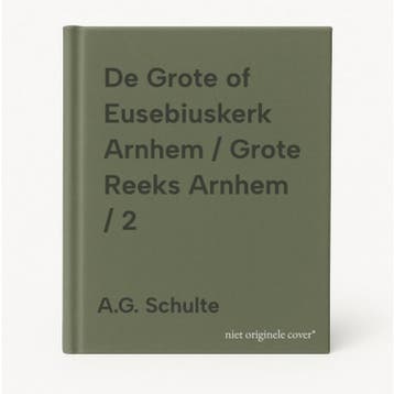 De Grote of Eusebiuskerk Arnhem / Grote Reeks Arnhem / 2, Verzenden, Zo goed als nieuw, A.G. Schulte