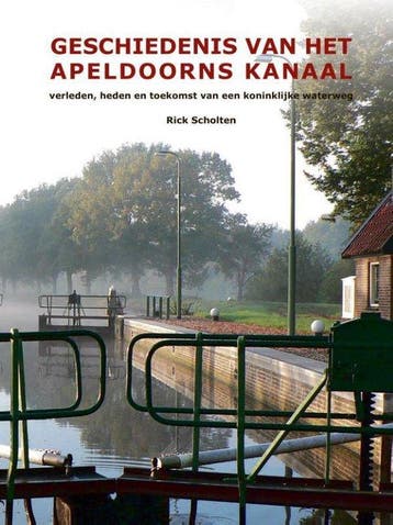 9789491826528 Geschiedenis van het Apeldoorns Kanaal, Boeken, Verzenden, Zo goed als nieuw, Rick Scholten