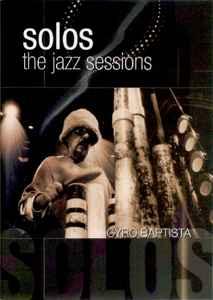 dvd - Cyro Baptista - Solos: The Jazz Sessions, Verzenden, Zo goed als nieuw