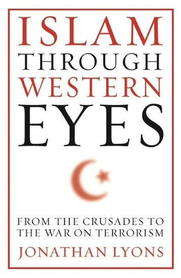 Islam Through Western Eyes - Jonathan Lyons 9780231158954, Verzenden, Gelezen, Jonathan Lyons