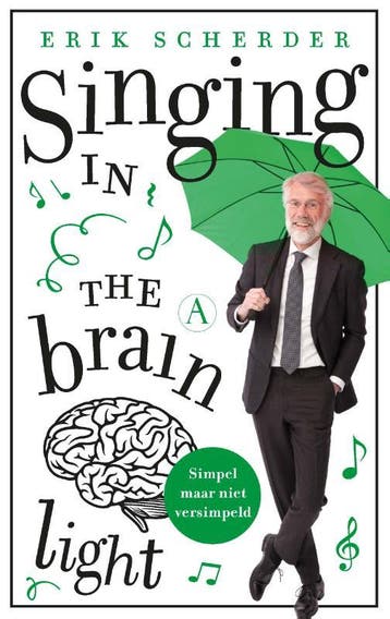 Singing in the brain light - Erik Scherder 9789025309053, Verzenden, Zo goed als nieuw, Erik Scherder