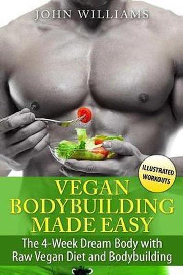 Vegan Bodybuilding Made Easy - John Williams 9781545334843, Verzenden, Gelezen, John Williams
