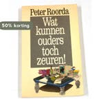 WAT KUNNEN OUDERS TOCH ZEUREN 9789027427564 Roorda, Verzenden, Gelezen, Roorda