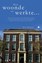 Hier woonde en werkte… 9789464684032 Hans Huijboom, Boeken, Verzenden, Zo goed als nieuw, Hans Huijboom