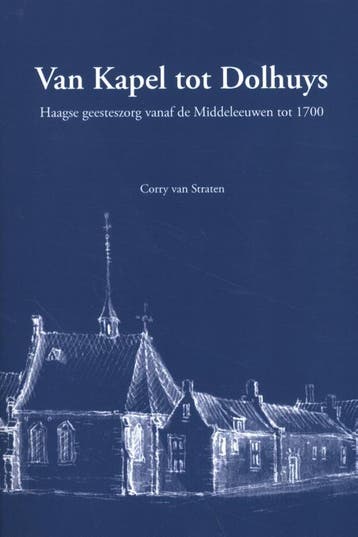 Van Kapel tot Dolhuys - Corry van Straten 9789460101021, Verzenden, Gelezen, Corry van Straten