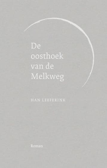 De Oosthoek Van De Melkweg | Han Leeferink | Nieuw, Boeken, Ophalen of Verzenden, Nieuw, Han Leeferink
