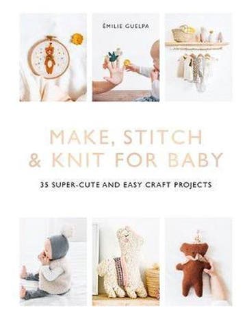 Make, Stitch & Knit for Baby - Emile Guelpa 9781781577608, Verzenden, Zo goed als nieuw, Emile Guelpa