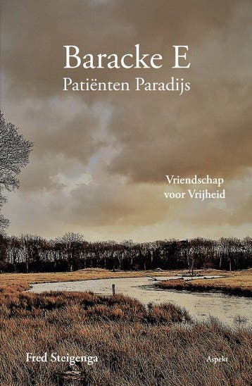 Baracke E: Patiënten Paradijs - Fred Steigenga 9789464870213, Verzenden, Gelezen, Fred Steigenga