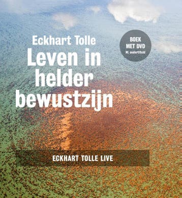 Leven in helder bewustzijn - Eckhart Tolle 9789020210910, Verzenden, Zo goed als nieuw, Eckhart Tolle