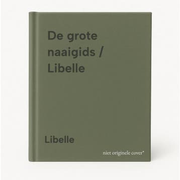 De grote naaigids / Libelle - Libelle 9789401494922, Verzenden, Zo goed als nieuw, Libelle
