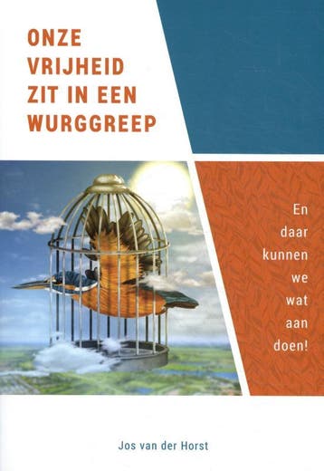 Onze vrijheid zit in een wurggreep - Jos van der Horst, Verzenden, Gelezen, Jos van der Horst