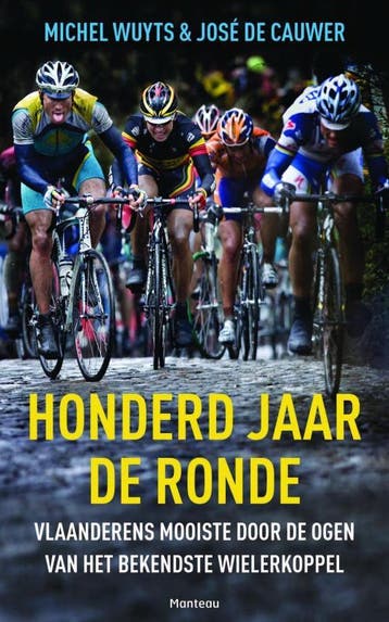 Honderd jaar de Ronde - Jose De Cauwer 9789022332603, Verzenden, Zo goed als nieuw, Jose De Cauwer