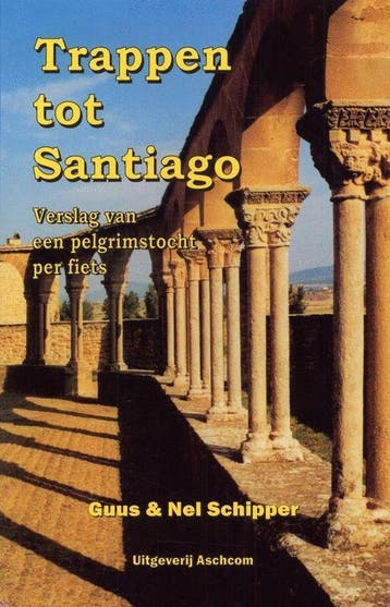 Trappen Tot Santiago - A. Schipper 9789080477254, Verzenden, Zo goed als nieuw, A. Schipper