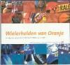 Wielerhelden van Oranje - F. van Slogteren 9789077072424, Verzenden, Gelezen, F. van Slogteren