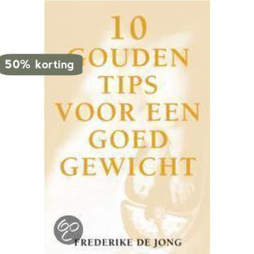 10 GOUDEN TIPS GOED GEWICHT - F. de Jong 9789038909875, Verzenden, Gelezen, F. de Jong