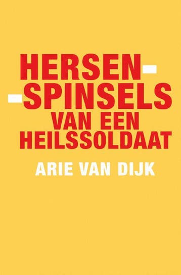 Hersenspinsels van een heilssoldaat - Arie van Dijk, Boeken, Verzenden, Zo goed als nieuw, Arie van Dijk