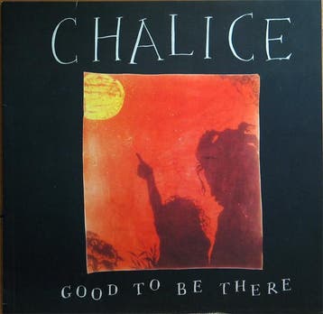 Chalice - Good To Be There, Ophalen of Verzenden, Gebruikt