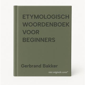 ETYMOLOGISCH WOORDENBOEK VOOR BEGINNERS - Gerbrand Bakker, Boeken, Verzenden, Zo goed als nieuw, Gerbrand Bakker