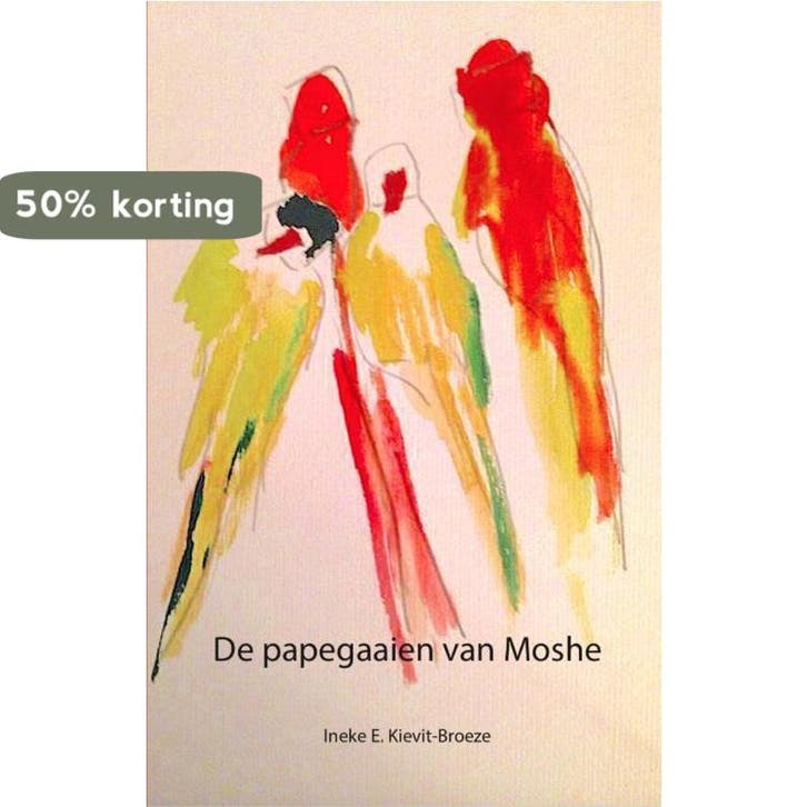 De papegaaien van Moshe 9789492055750 Ineke E. Kievit-Broeze, Boeken, Literatuur, Gelezen, Verzenden