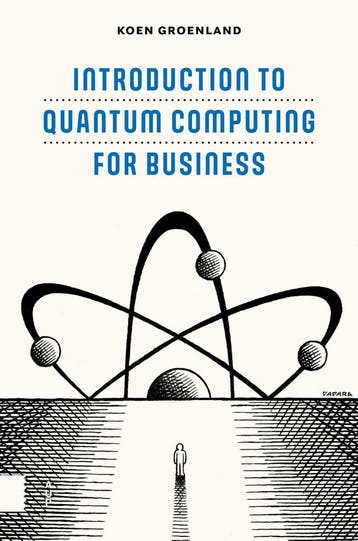 Introduction to Quantum Computing for Business 9789048568987, Boeken, Verzenden, Zo goed als nieuw, Koen Groenland