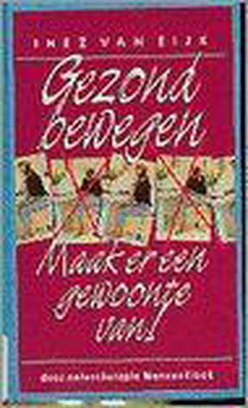 Gezond bewegen - Inez van Eijk 9789021519326, Boeken, Verzenden, Gelezen, Inez van Eijk