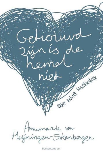 9789023951759 Getrouwd zijn is de hemel niet, Verzenden, Nieuw, Annemarie van Heijningen-Steenbergen