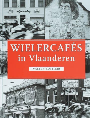 Wielercafés in Vlaanderen - W. Rottiers 9789078360018, Verzenden, Zo goed als nieuw, W. Rottiers