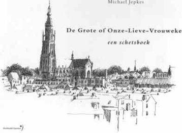 De Grote of Onze-Lieve- Vrouwekerk, een schetsboek - De, Ophalen of Verzenden, Nieuw