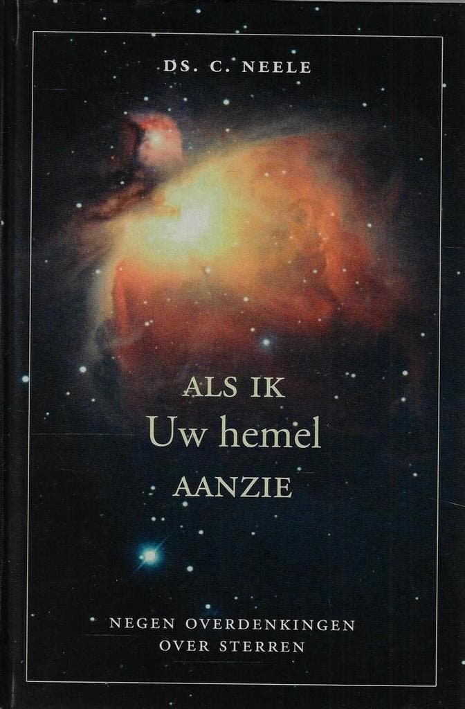 ALS IK UW HEMEL AANZIE 9789033119255 ds. C. Neele, Boeken, Godsdienst en Theologie, Zo goed als nieuw, Verzenden
