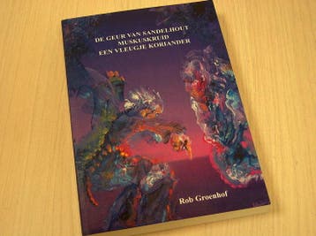 Groenhof, Rob - De geur van sandelhout muskuskruid en een..., Verzenden, Nieuw