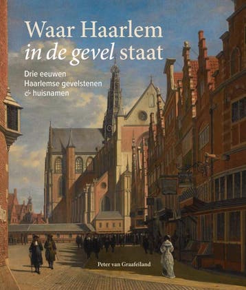 Waar Haarlem In De Gevel Staat | Peter Graafeiland | Nieuw, Ophalen of Verzenden, Nieuw, Peter Graafeiland