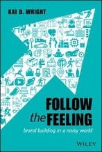 9781119600497 Follow the Feeling Brand Building in a Nois..., Verzenden, Zo goed als nieuw, Kai D. Wright