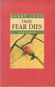 ONLY FEAR DIES 2E          ING - Barry Long 9780950805078, Verzenden, Gelezen, Barry Long