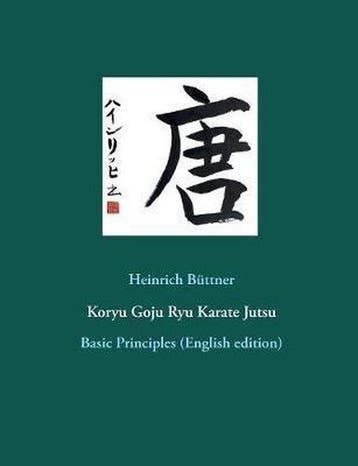 9783752821826 Koryu Goju Ryu Karate Jutsu, Verzenden, Nieuw, Heinrich Buttner