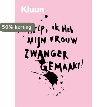 Help, ik heb mijn vrouw zwanger gemaakt! - Kluun, Verzenden, Gelezen, Kluun