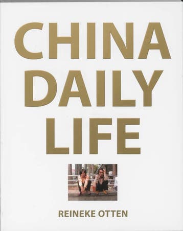 Reineke Otten: China Daily Life - R. Otten 9789086900237, Verzenden, Zo goed als nieuw, R. Otten