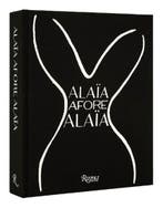 Alaia Afore Alaia | 9780847871124 | Laurence Benaim ;, Zo goed als nieuw, Laurence Benaim ; Olivier Saillard